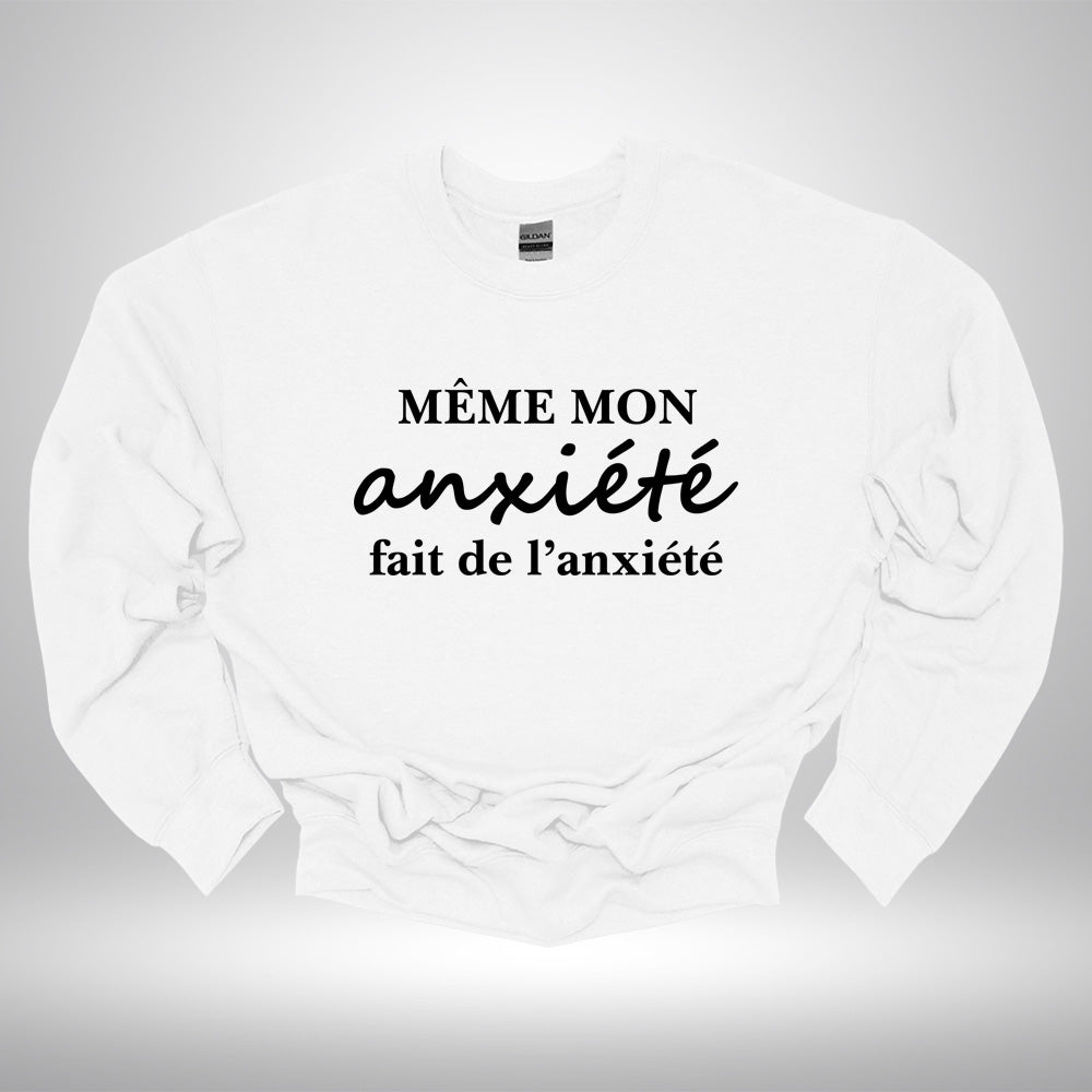 Crewneck - Même mon anxiété fait de l’anxiété