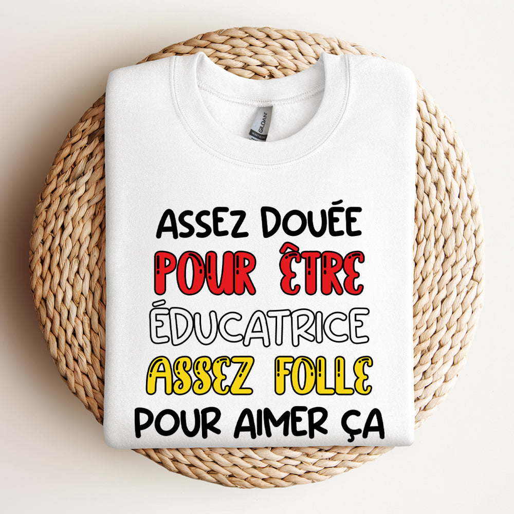 Crewneck - Assez douée pour être une éducatrice assez folle pour aimer ça