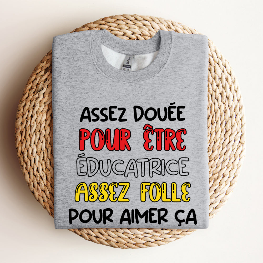 Crewneck - Assez douée pour être une éducatrice assez folle pour aimer ça