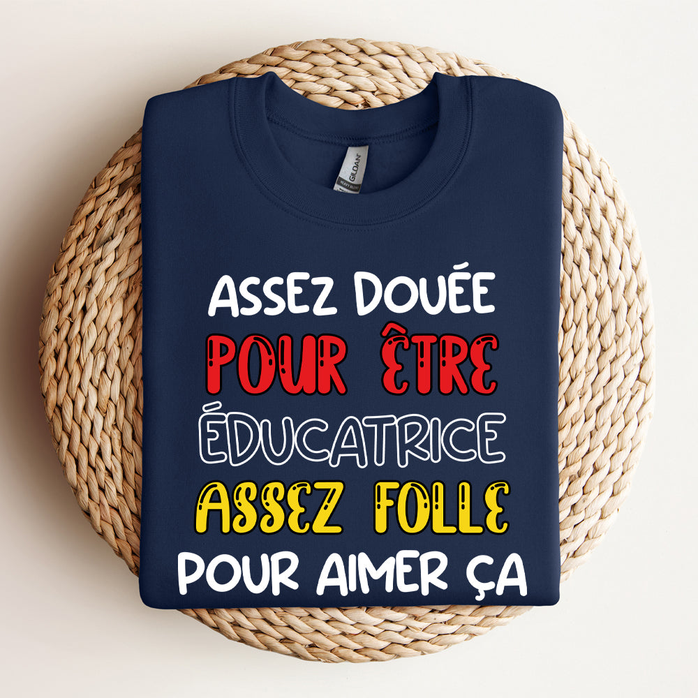 Crewneck - Assez douée pour être une éducatrice assez folle pour aimer ça