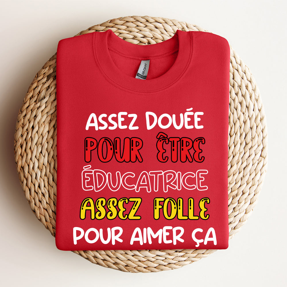 Crewneck - Assez douée pour être une éducatrice assez folle pour aimer ça