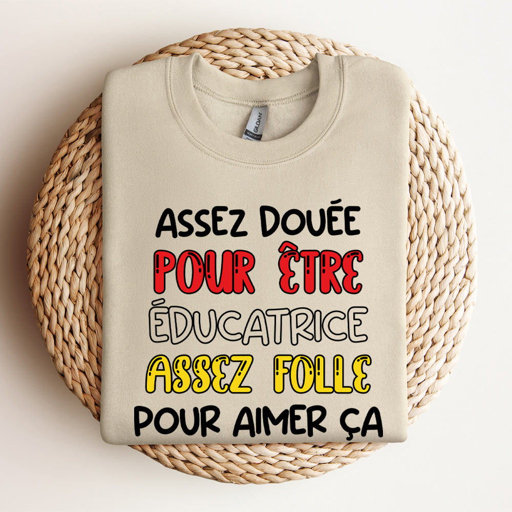 Crewneck - Assez douée pour être une éducatrice assez folle pour aimer ça