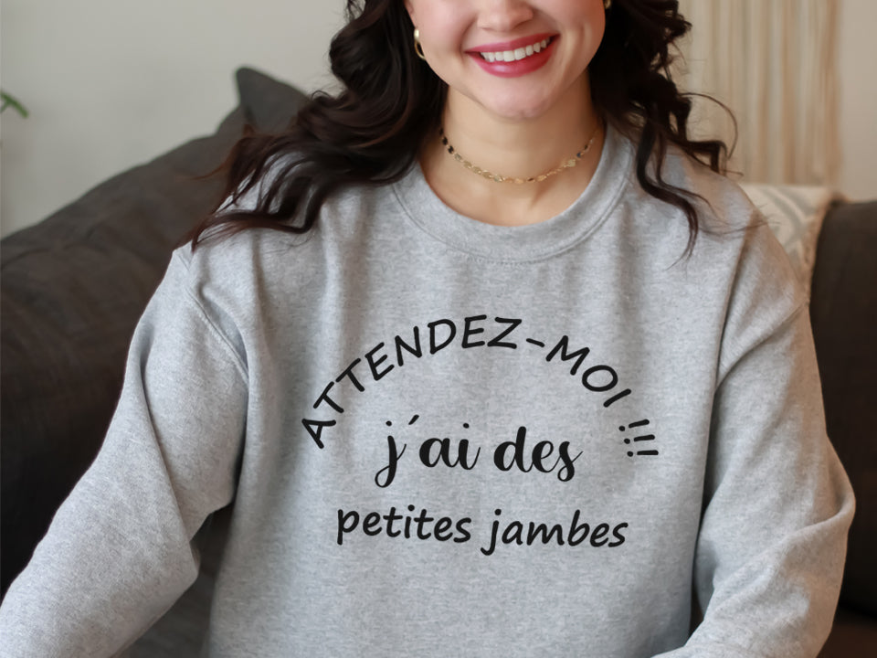 Crewneck - Attendez moi j’ai des petites jambes