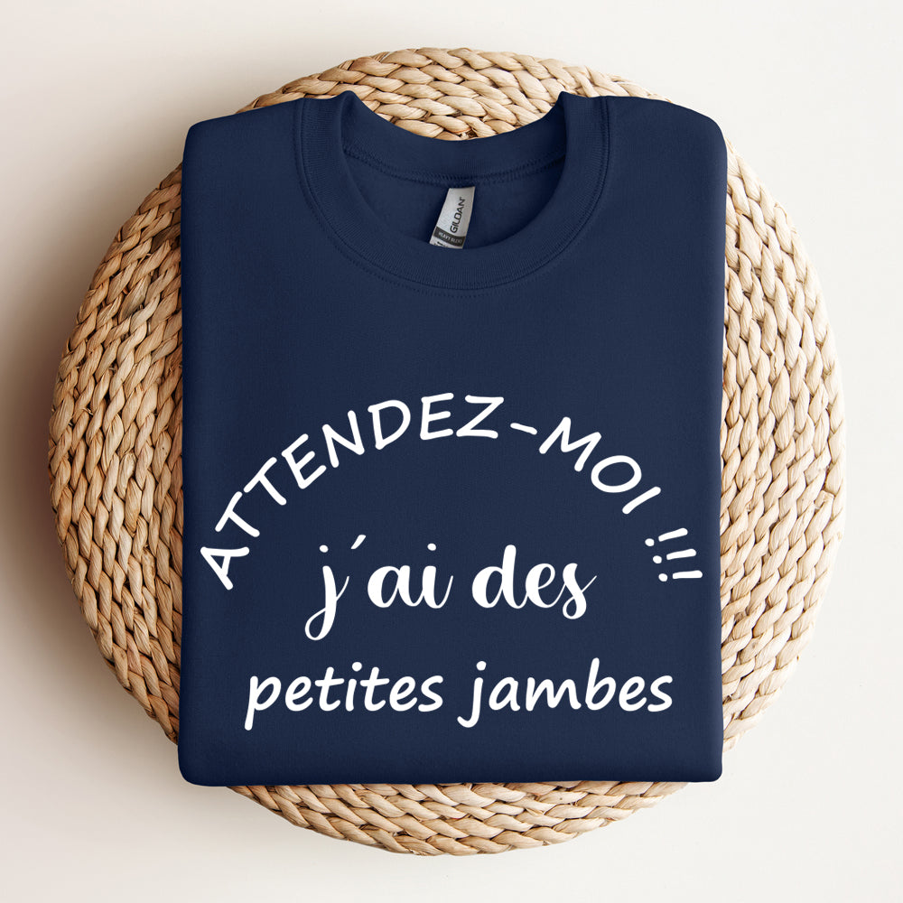 Crewneck - Attendez moi j’ai des petites jambes