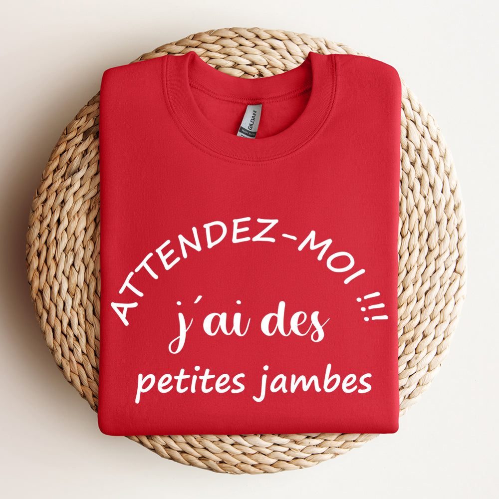 Crewneck - Attendez moi j’ai des petites jambes