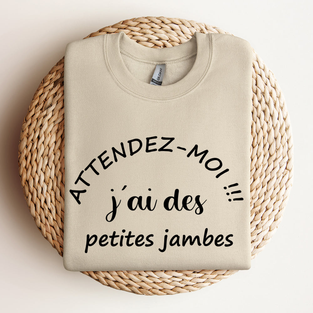 Crewneck - Attendez moi j’ai des petites jambes