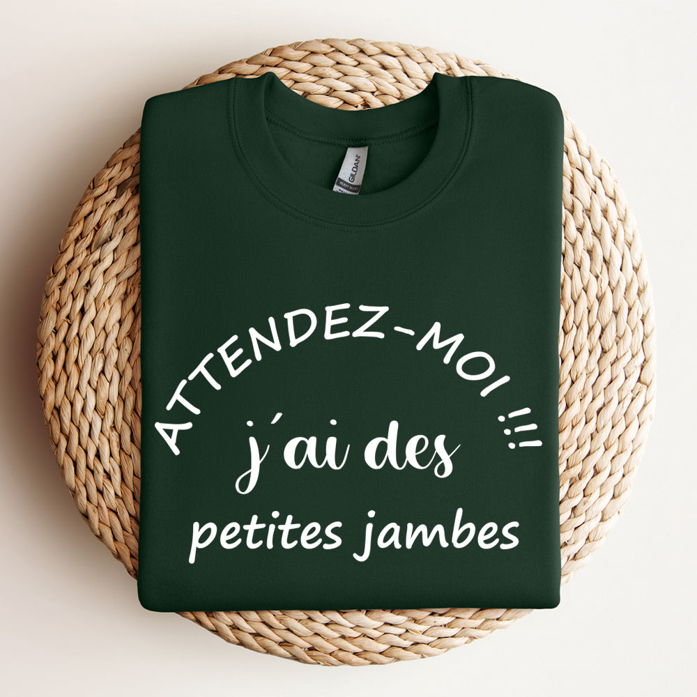 Crewneck - Attendez moi j’ai des petites jambes