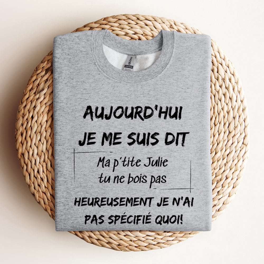 Crewneck - Aujourd'hui je me suis dit - À personnaliser