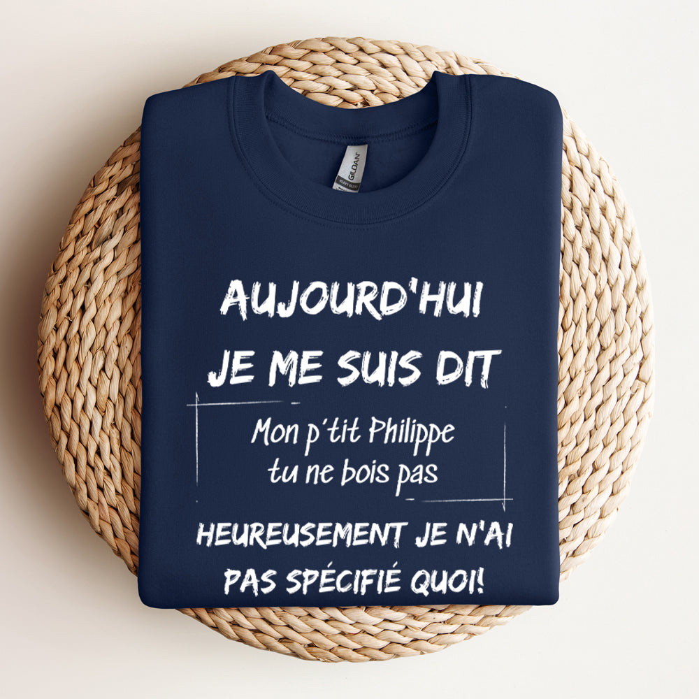 Crewneck - Aujourd'hui je me suis dit - À personnaliser