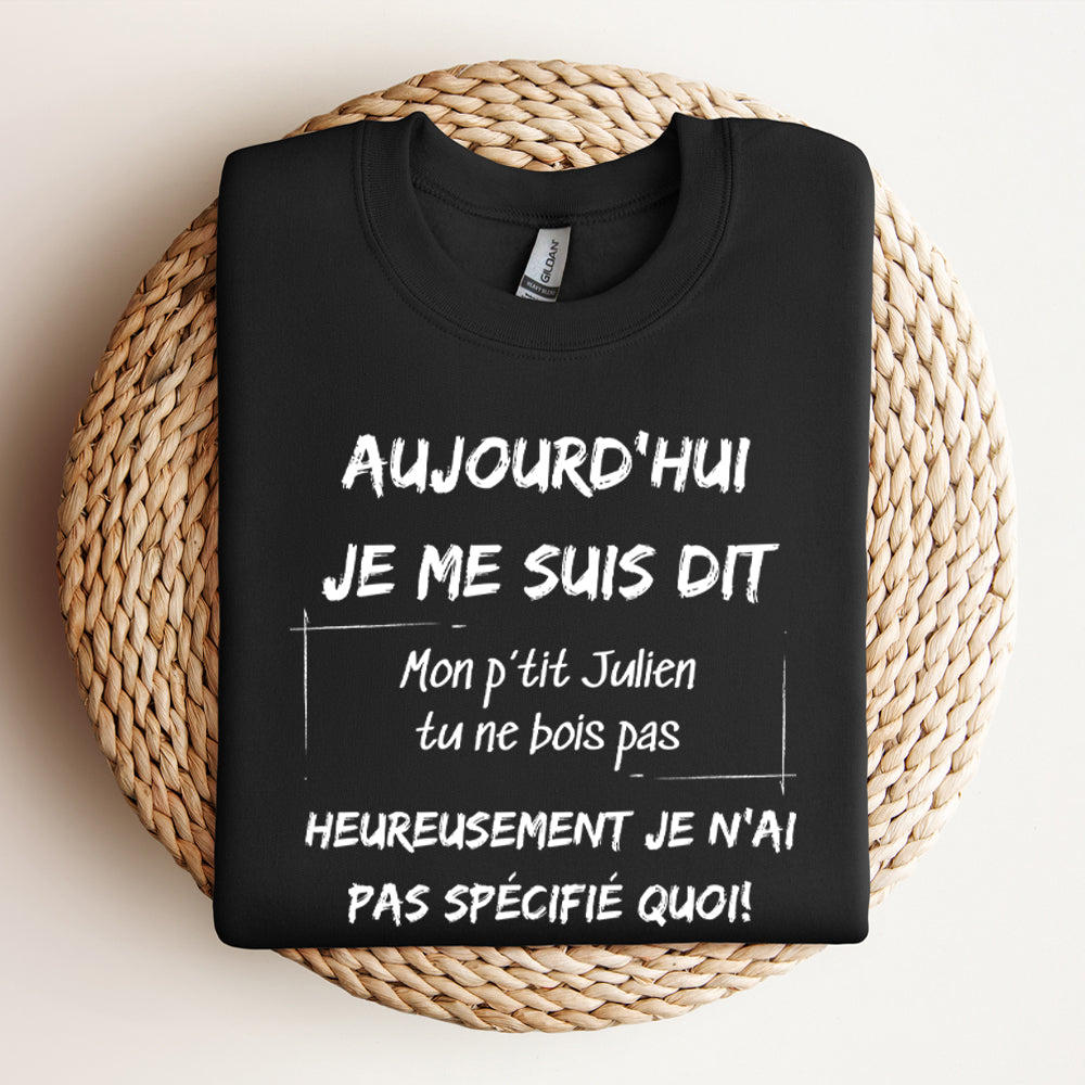 Crewneck - Aujourd'hui je me suis dit - À personnaliser