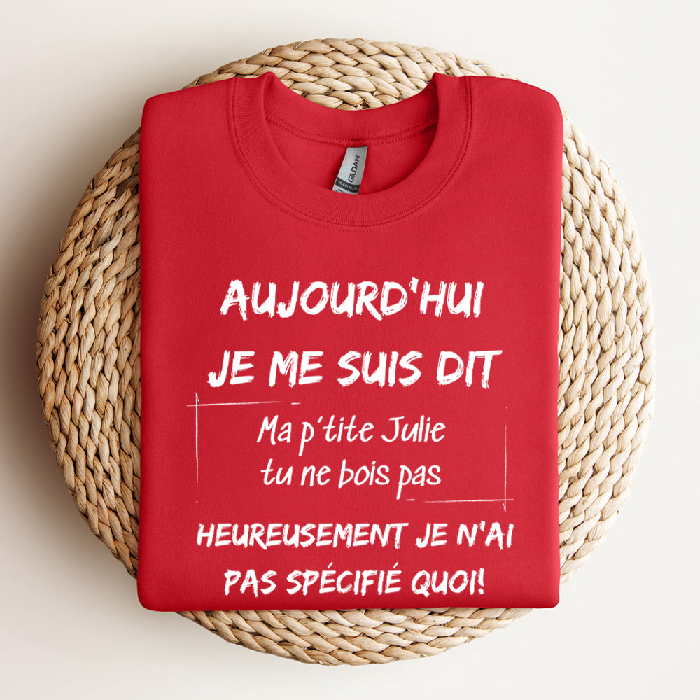 Crewneck - Aujourd'hui je me suis dit - À personnaliser