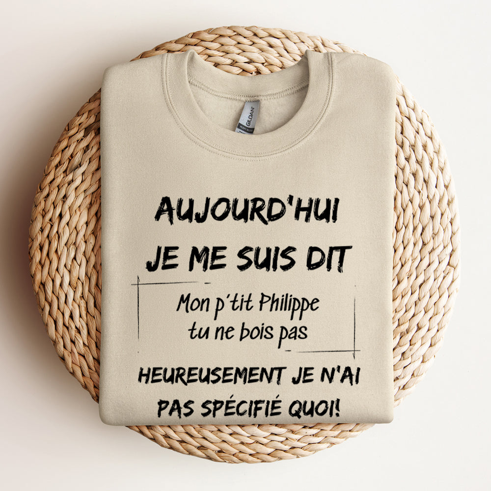 Crewneck - Aujourd'hui je me suis dit - À personnaliser