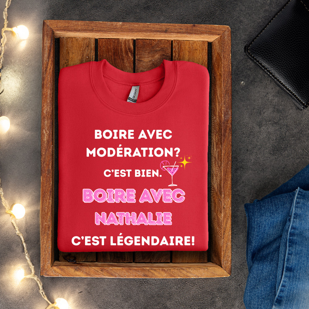 Crewneck - Boire avec modération? C'est bien. Boire avec - À personnaliser