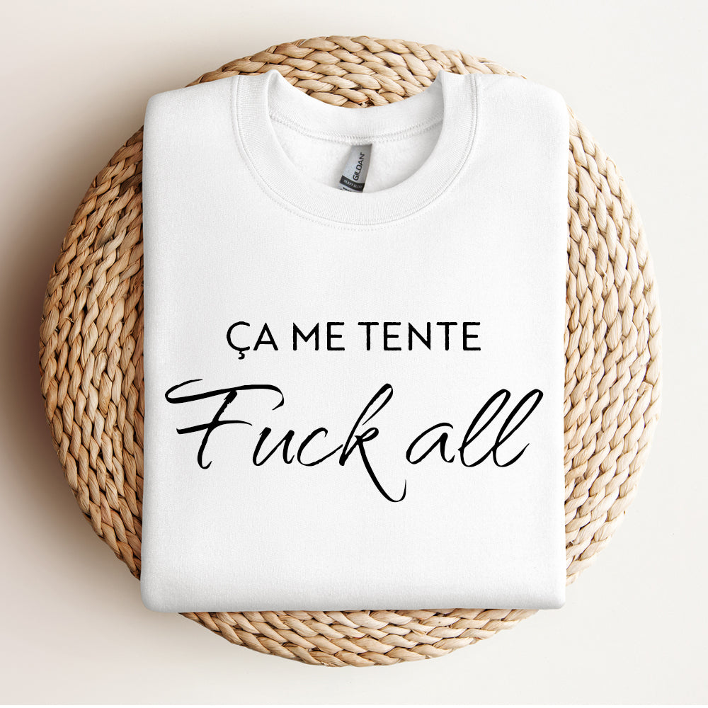 Crewneck - Ça me tente fuckall