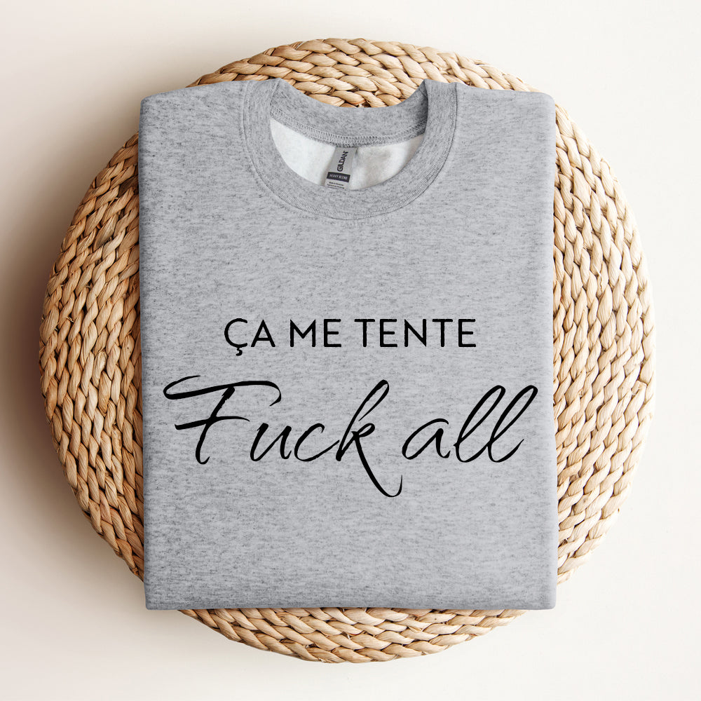 Crewneck - Ça me tente fuckall