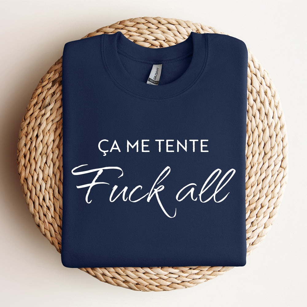 Crewneck - Ça me tente fuckall