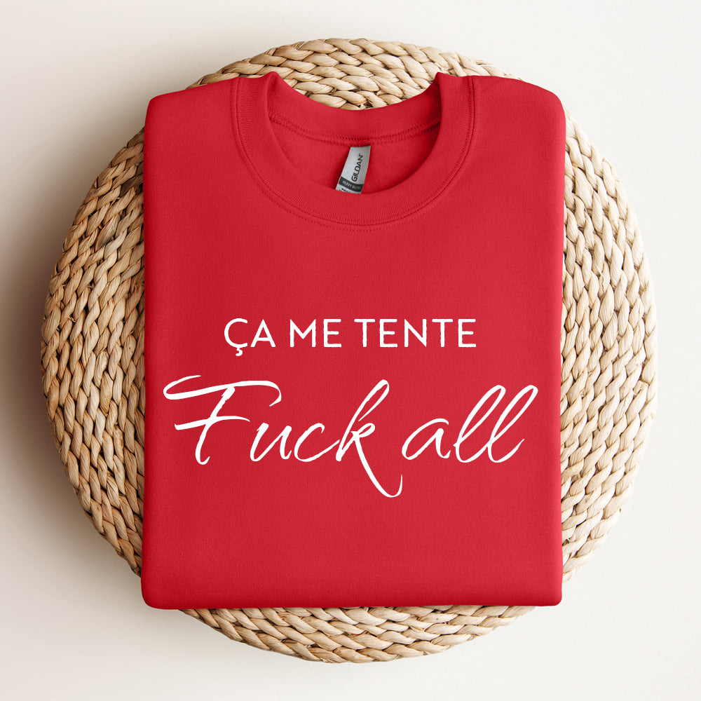 Crewneck - Ça me tente fuckall