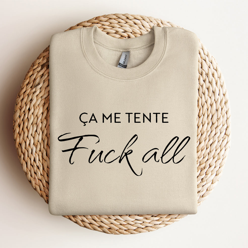 Crewneck - Ça me tente fuckall