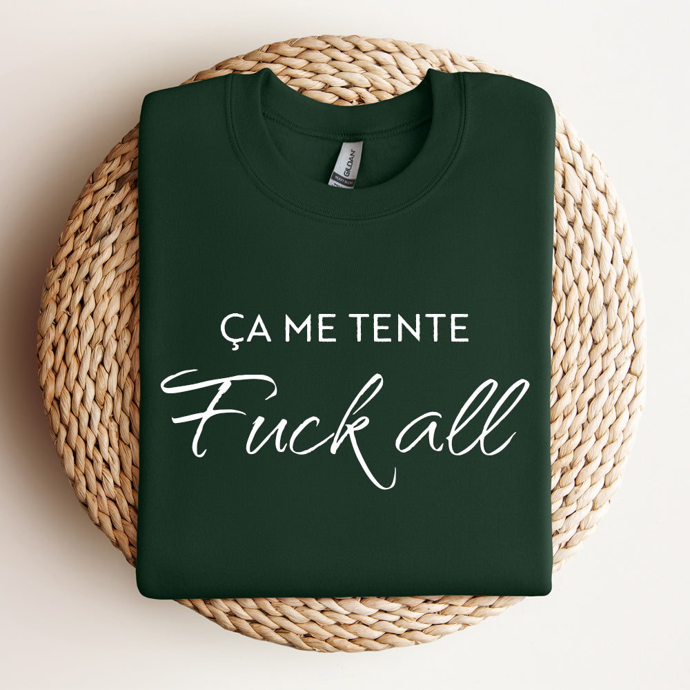 Crewneck - Ça me tente fuckall