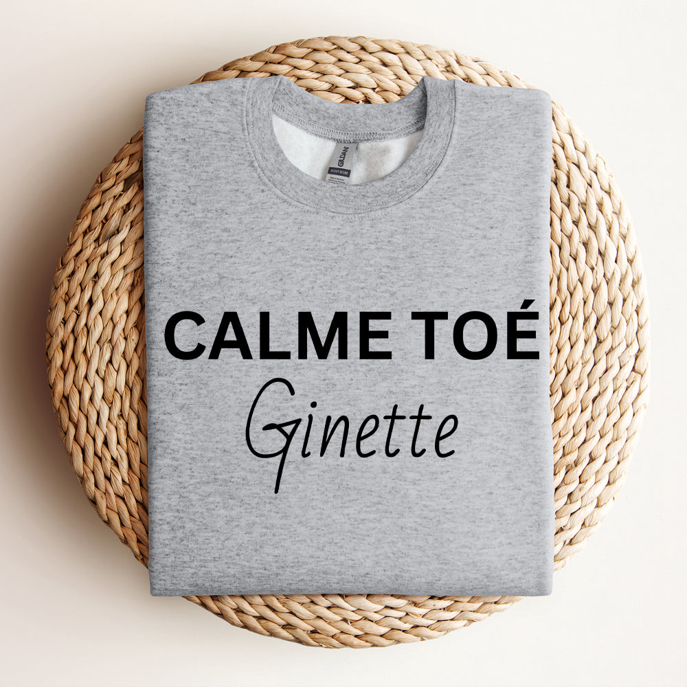 Crewneck - Calme toé Ginette