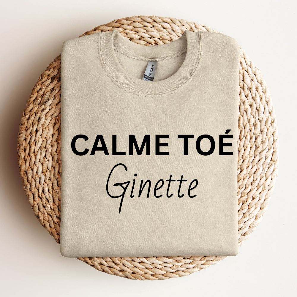 Crewneck - Calme toé Ginette