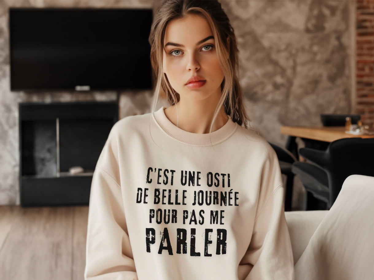 Crewneck - C’est une osti de belle journée pour pas me parler