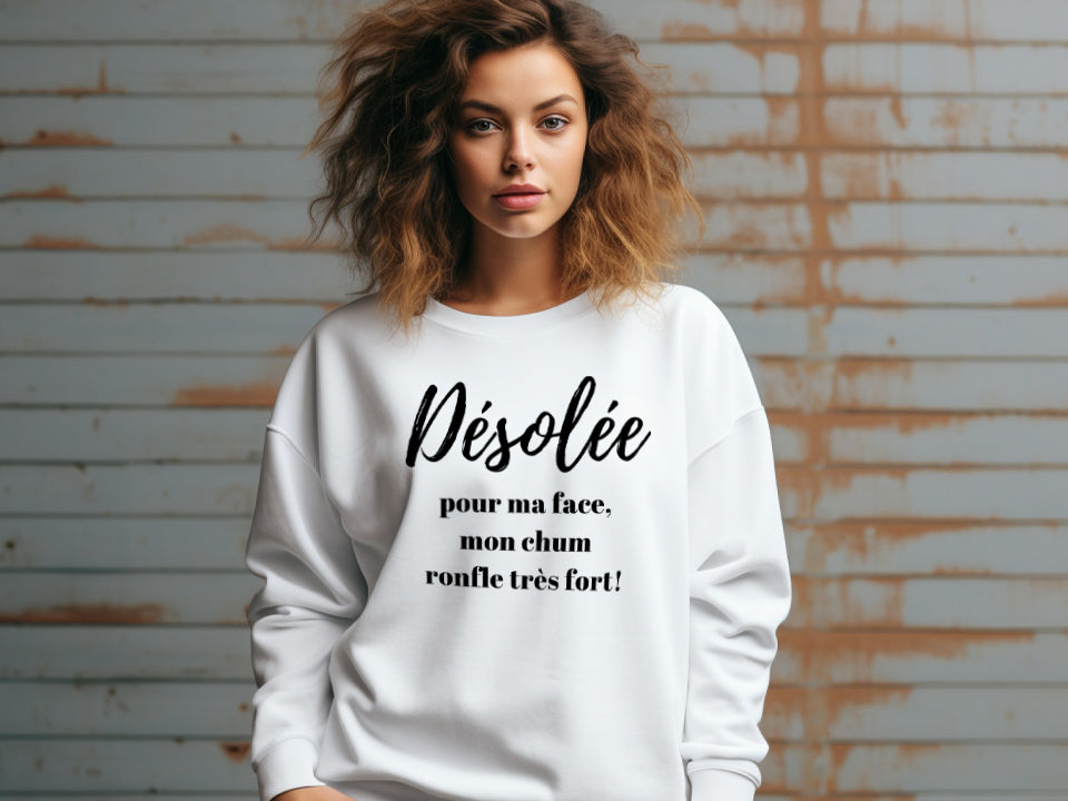 Crewneck - Désolée pour ma face mon chum ronfle très fort