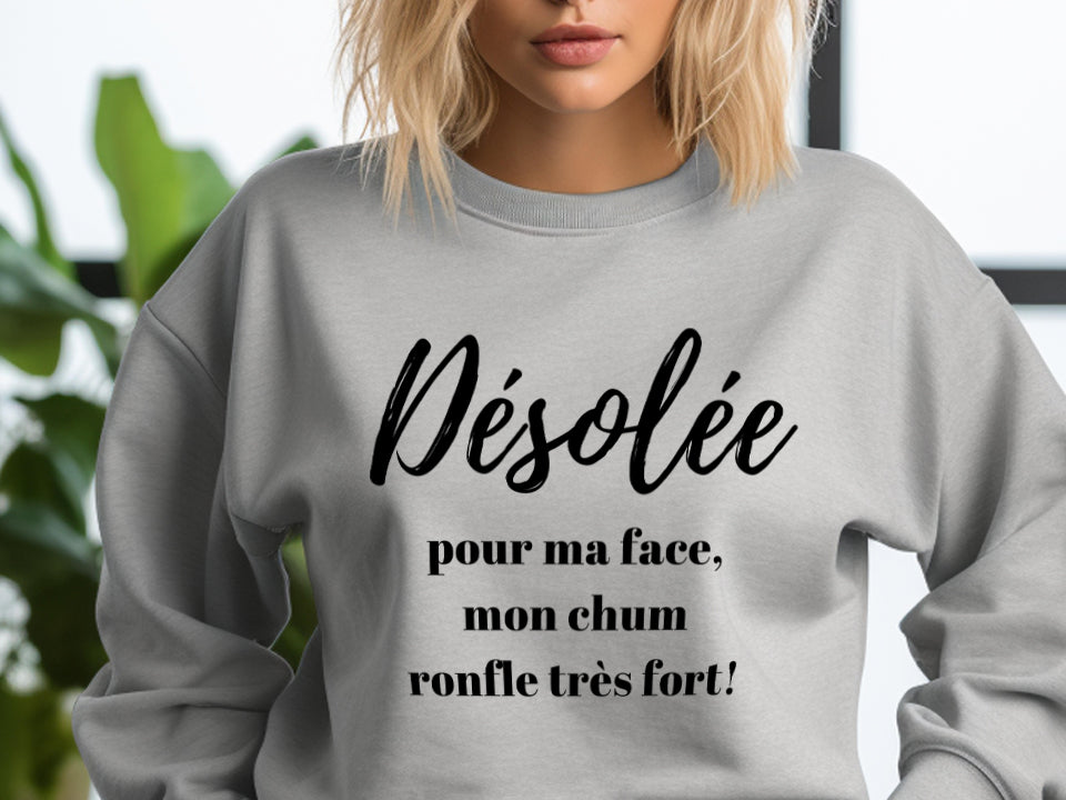 Crewneck - Désolée pour ma face mon chum ronfle très fort