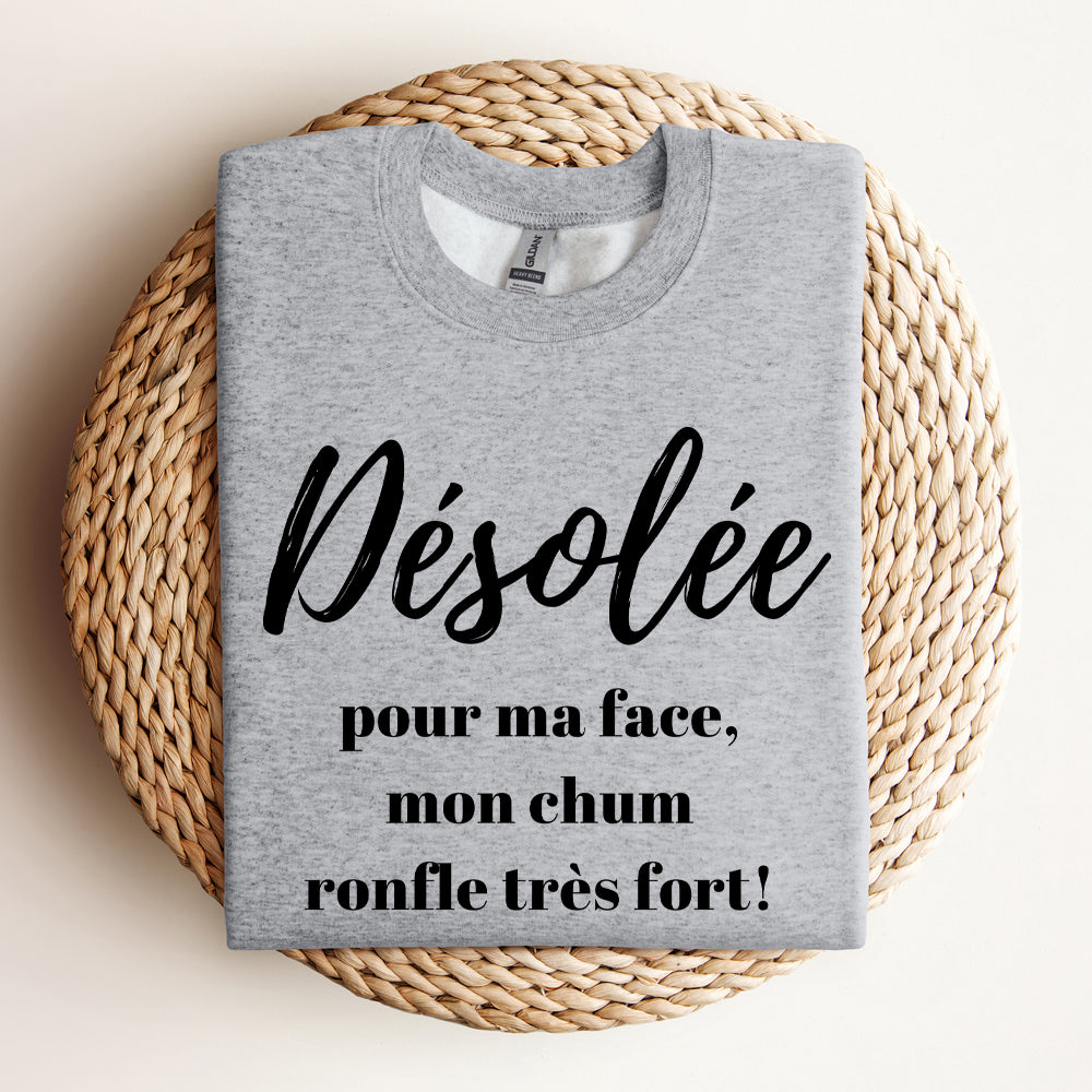 Crewneck - Désolée pour ma face mon chum ronfle très fort