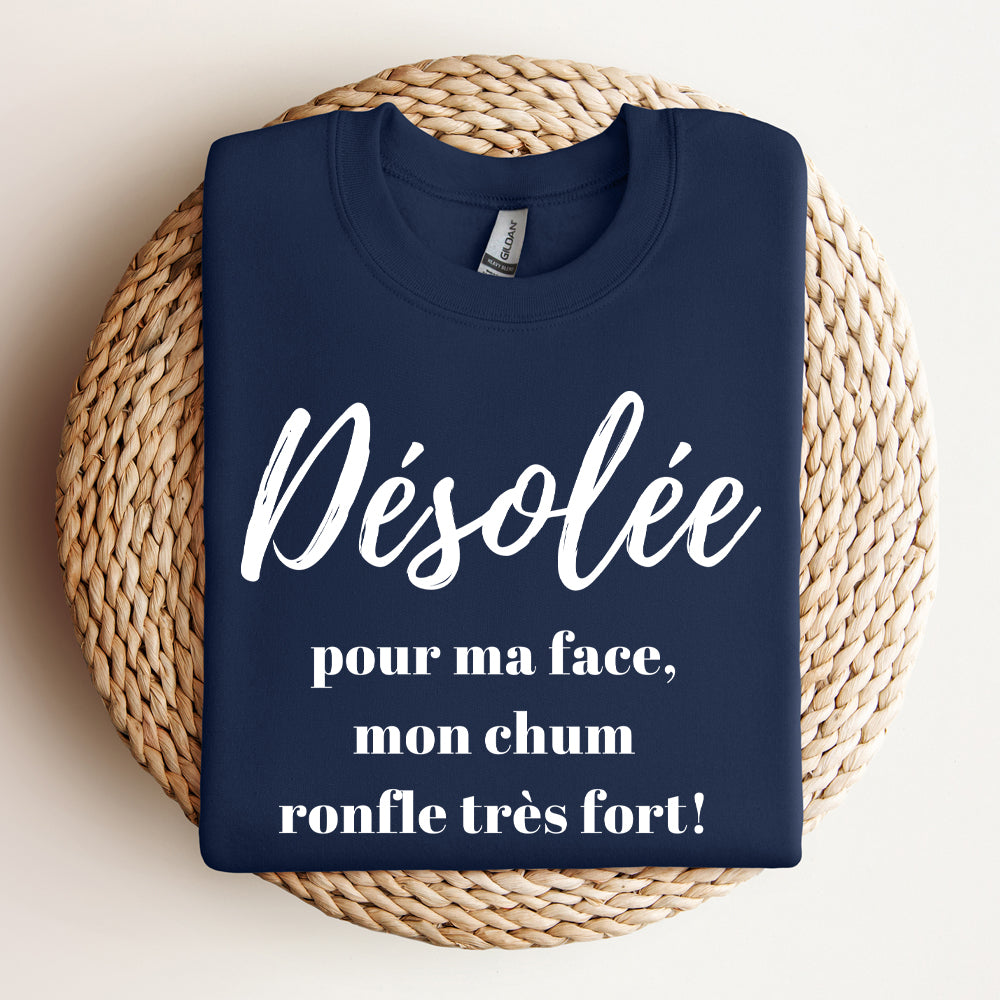 Crewneck - Désolée pour ma face mon chum ronfle très fort