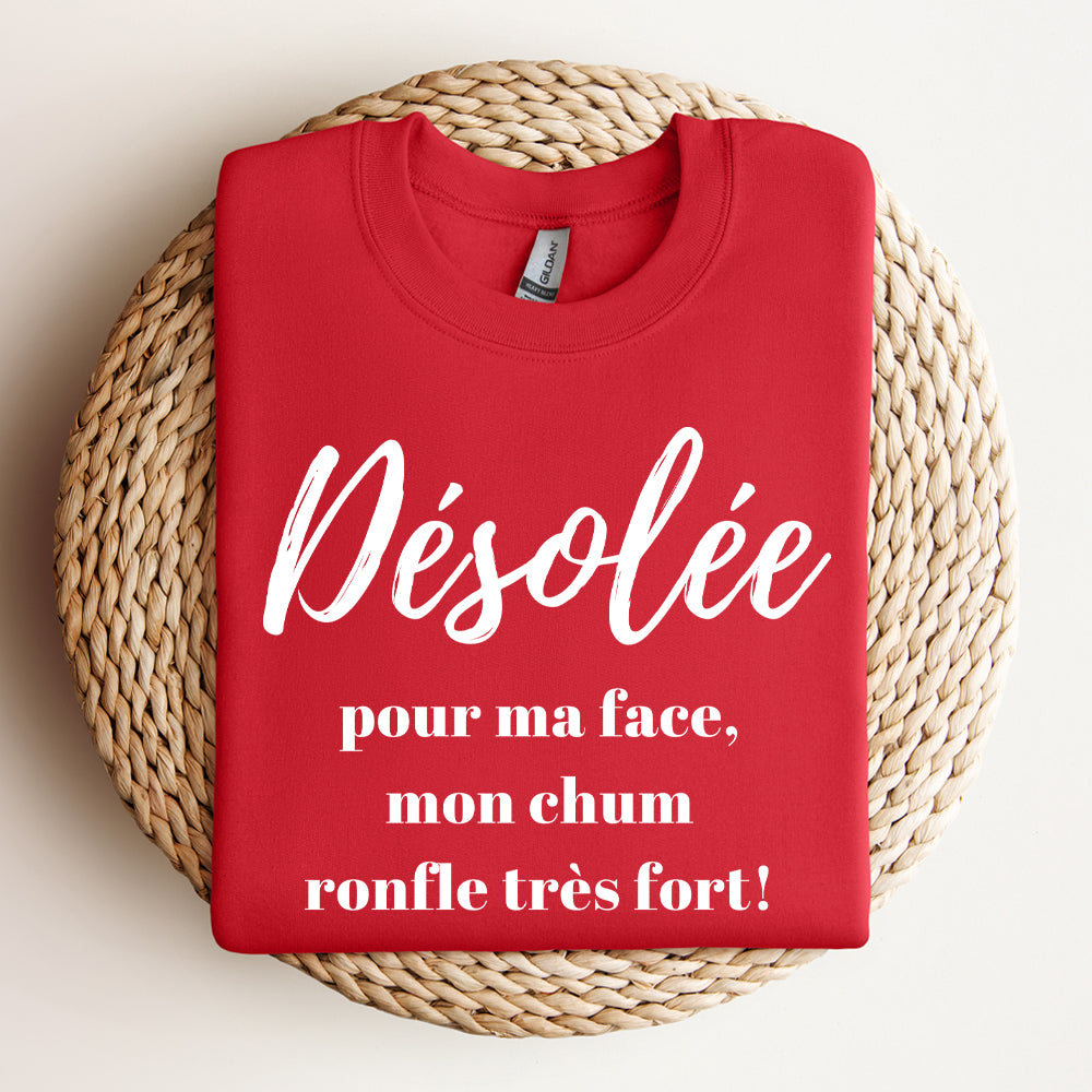 Crewneck - Désolée pour ma face mon chum ronfle très fort