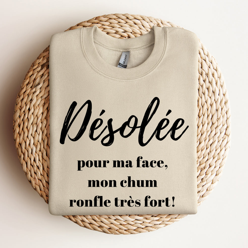 Crewneck - Désolée pour ma face mon chum ronfle très fort