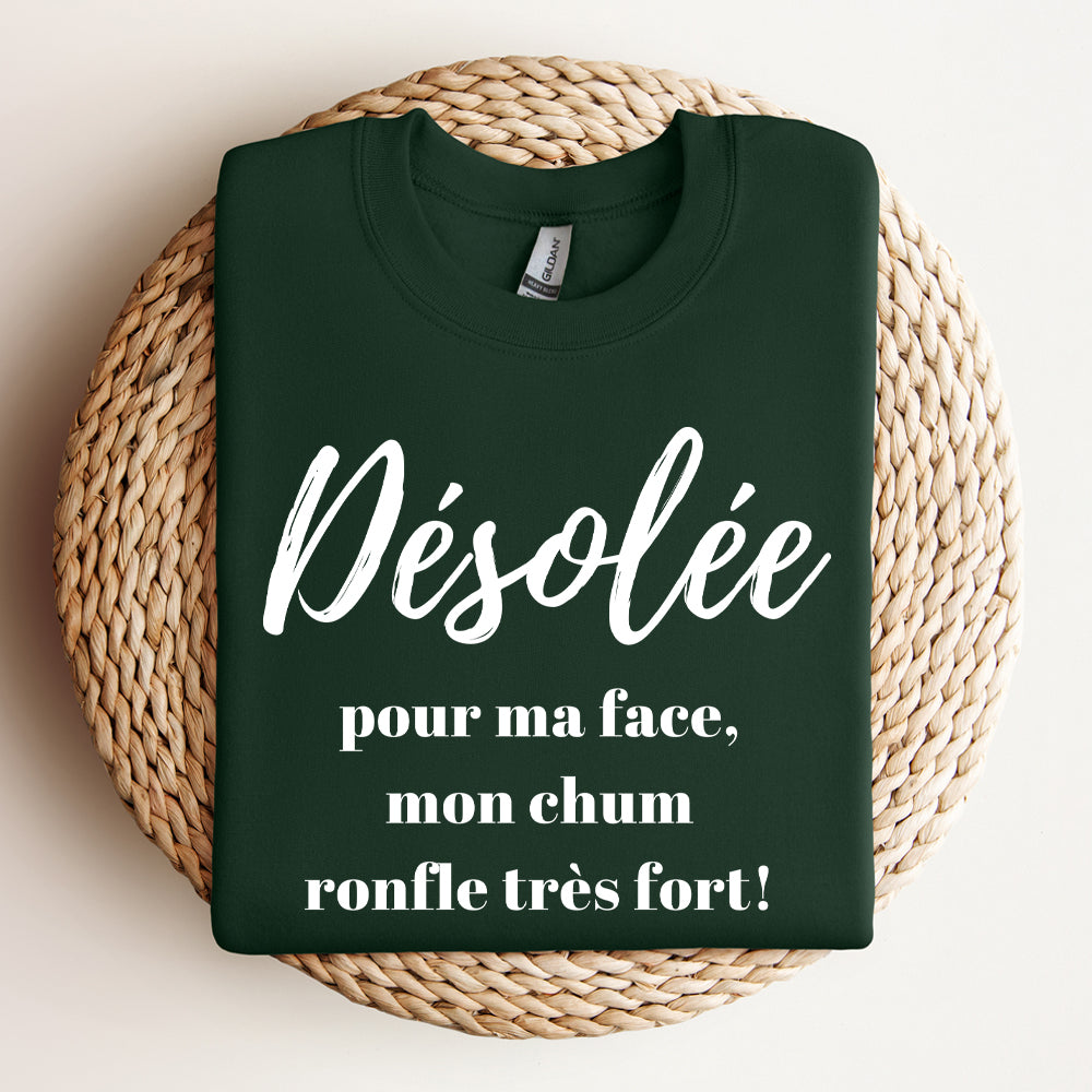 Crewneck - Désolée pour ma face mon chum ronfle très fort