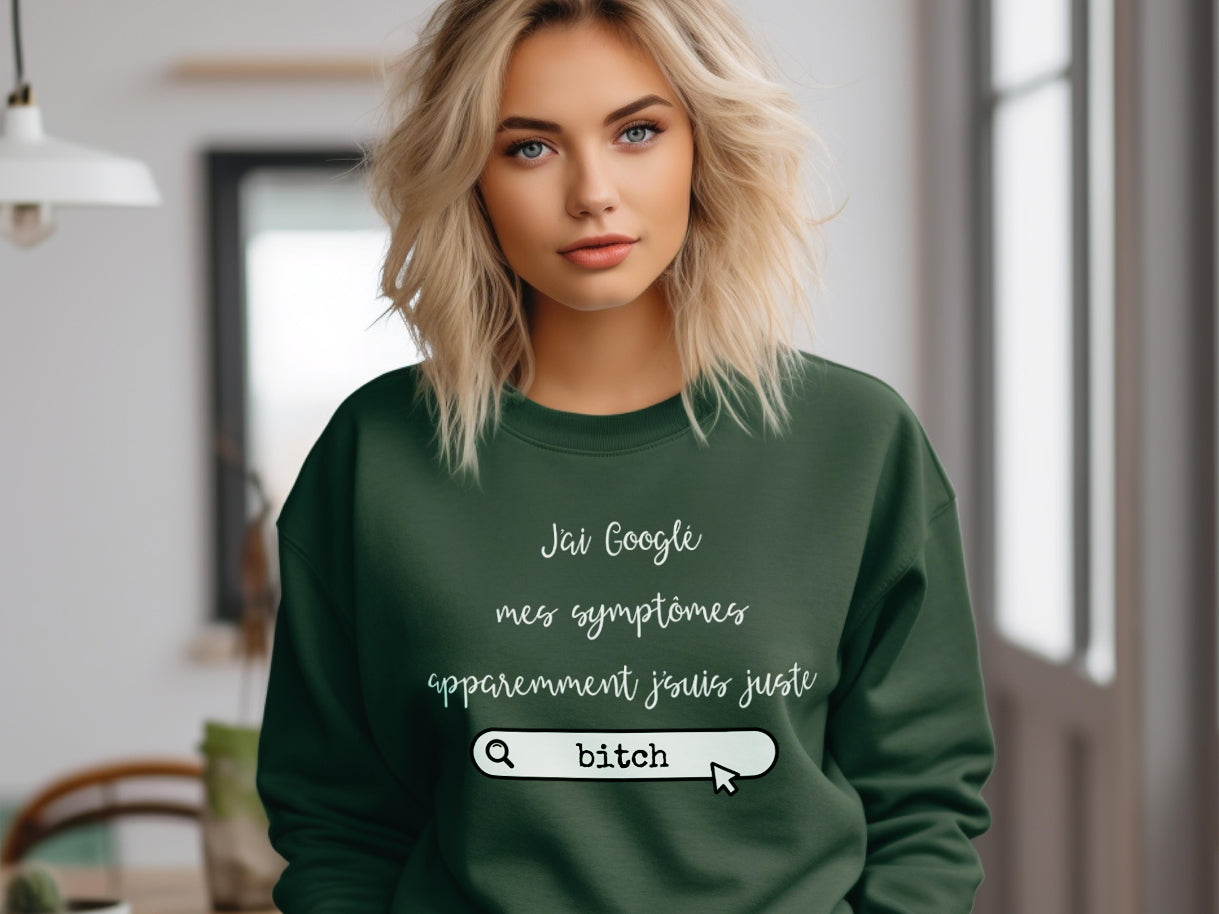 Crewneck - J'ai googlé mes symptômes, apparemment j'suis juste - À personnaliser