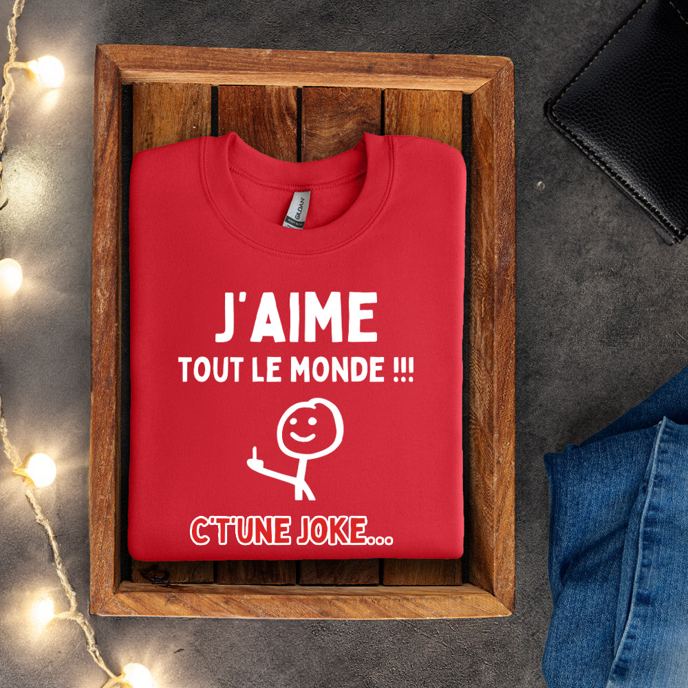 Crewneck - J'aime tout le monde ! C't'une joke…