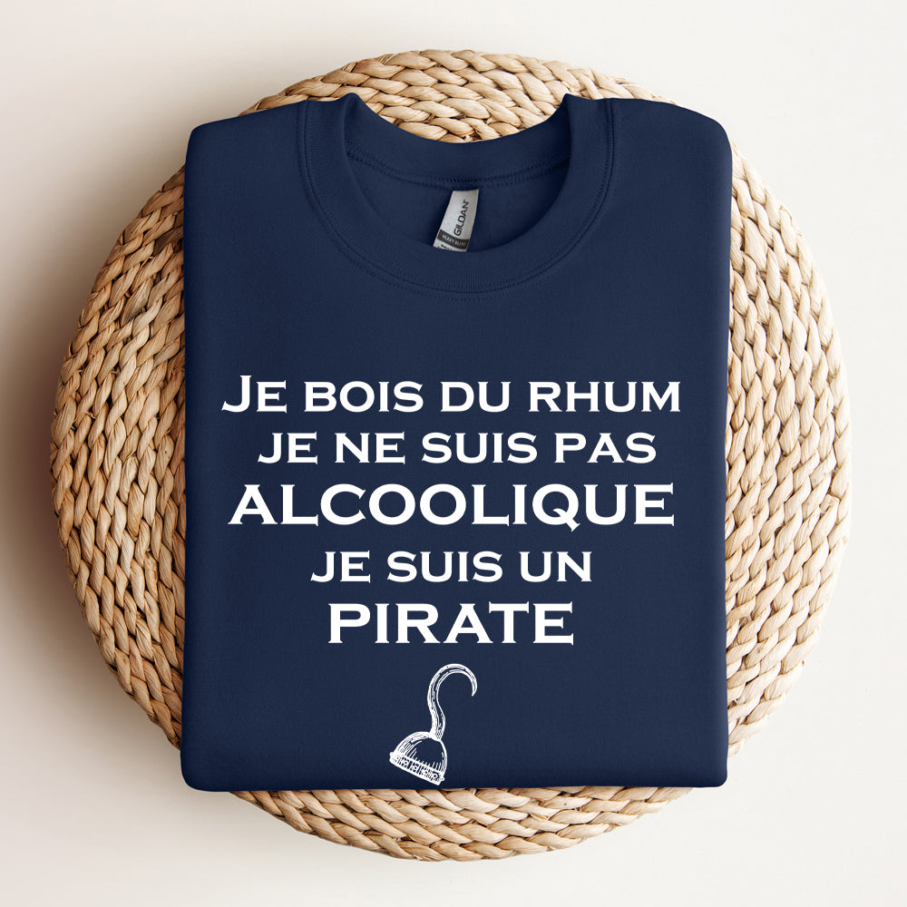 Crewneck - Je bois du rhum, je ne suis pas alcoolique, je suis un pirate