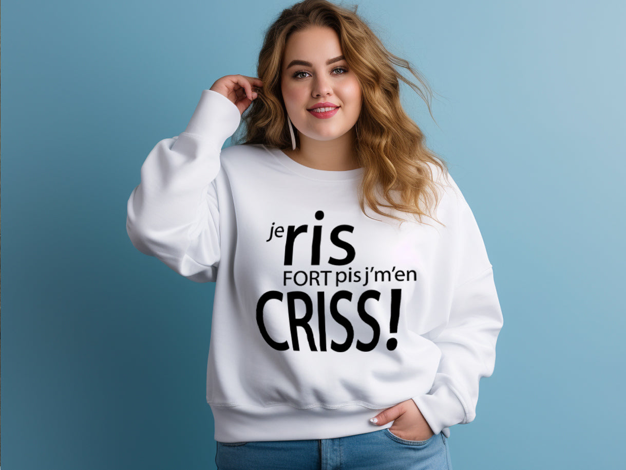 Crewneck - COMBO Je ris fort pis j'm'en criss / Je parle fort pis j'm'en criss