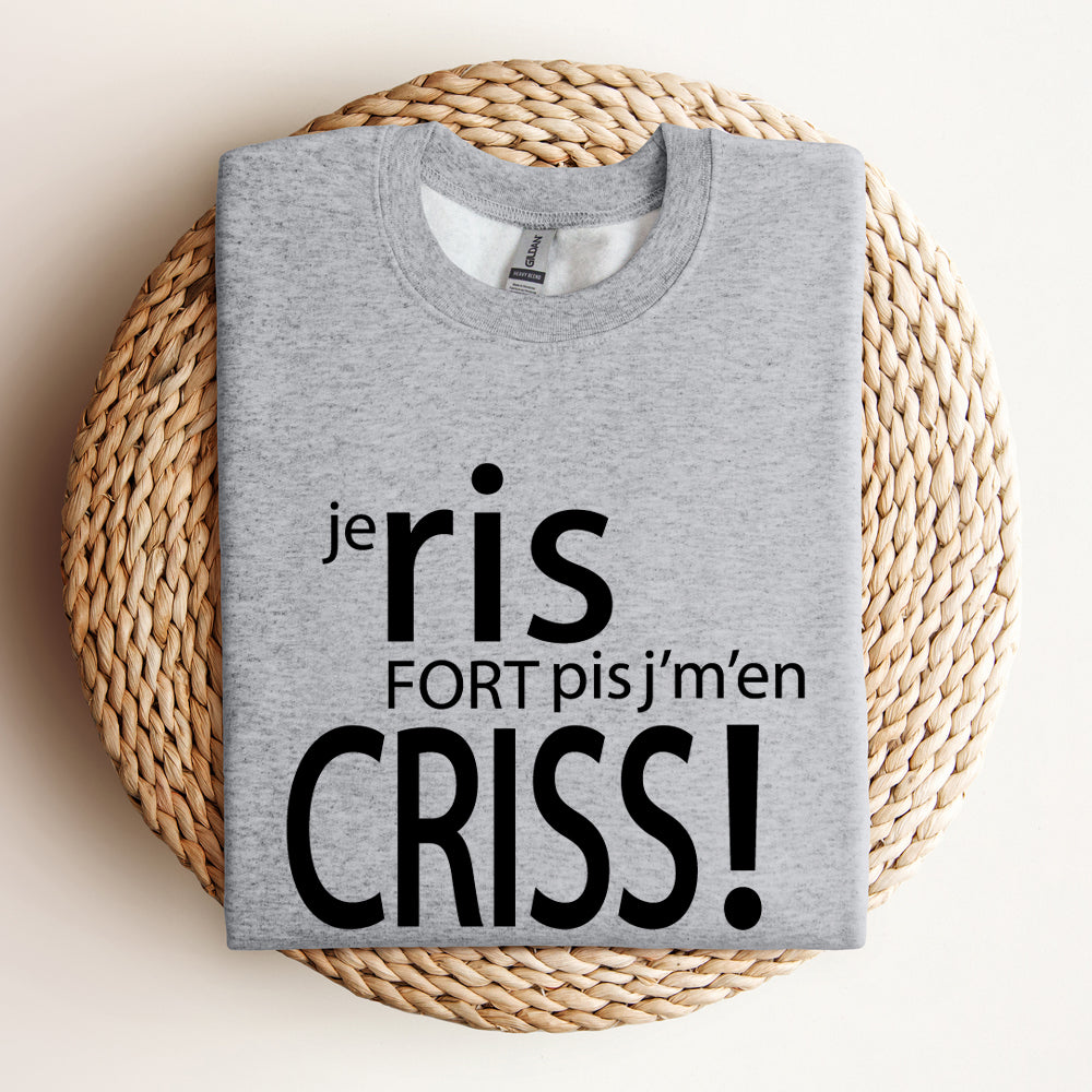 Crewneck - COMBO Je ris fort pis j'm'en criss / Je parle fort pis j'm'en criss