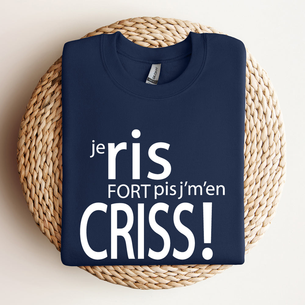 Crewneck - COMBO Je ris fort pis j'm'en criss / Je parle fort pis j'm'en criss