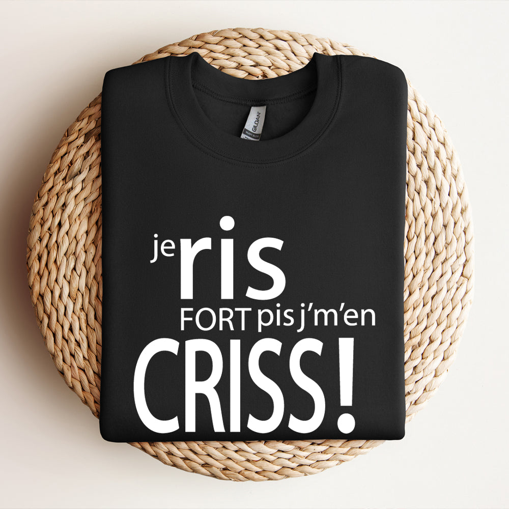 Crewneck - COMBO Je ris fort pis j'm'en criss / Je parle fort pis j'm'en criss