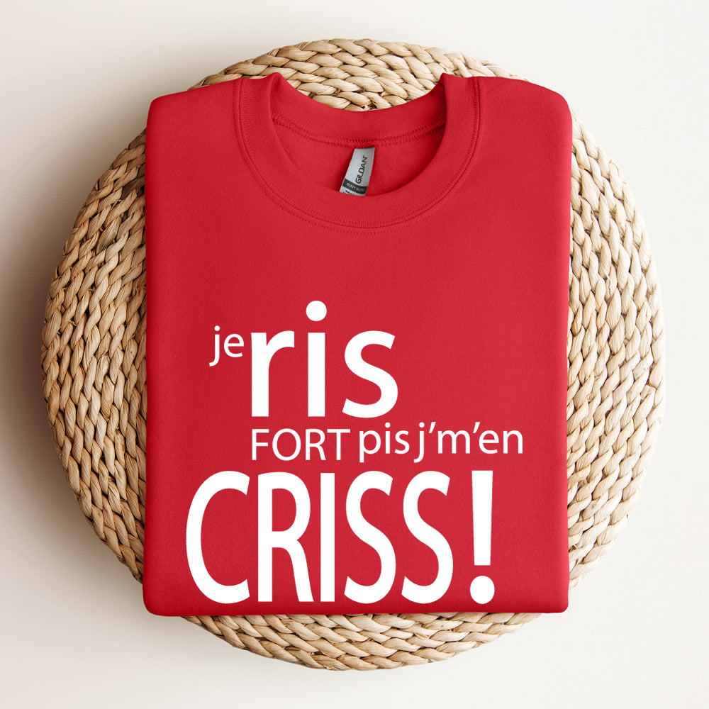 Crewneck - COMBO Je ris fort pis j'm'en criss / Je parle fort pis j'm'en criss