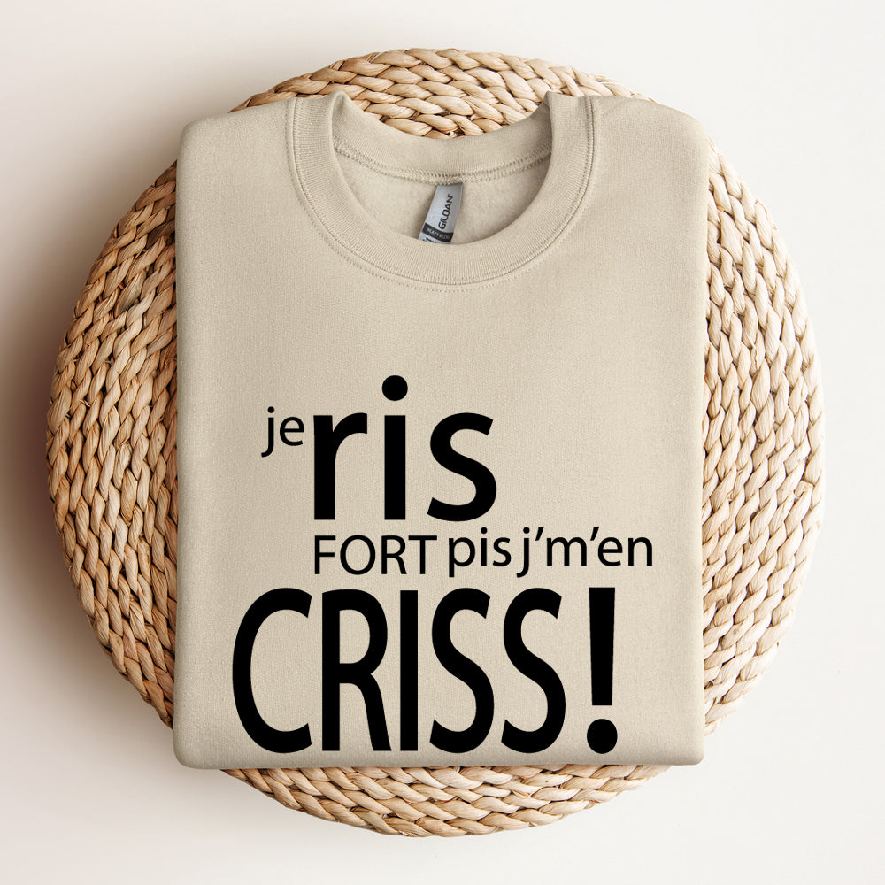 Crewneck - COMBO Je ris fort pis j'm'en criss / Je parle fort pis j'm'en criss