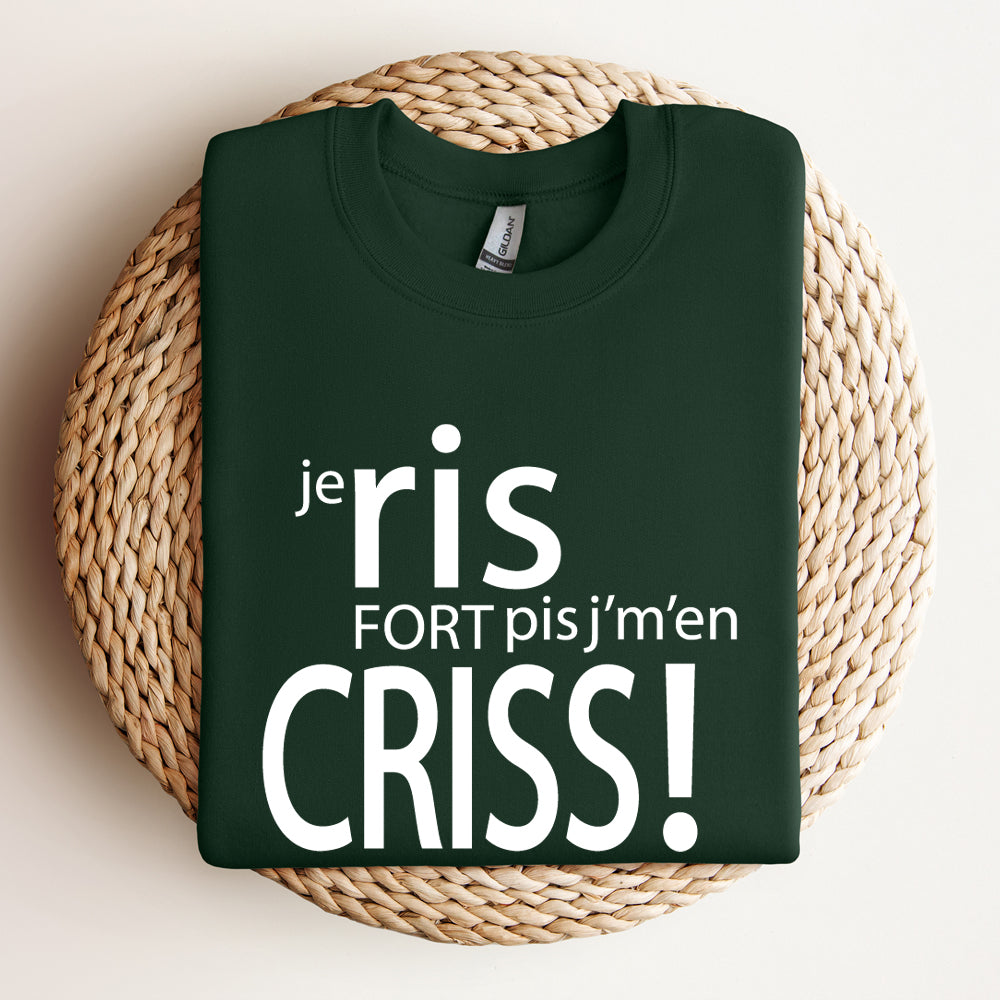 Crewneck - COMBO Je ris fort pis j'm'en criss / Je parle fort pis j'm'en criss