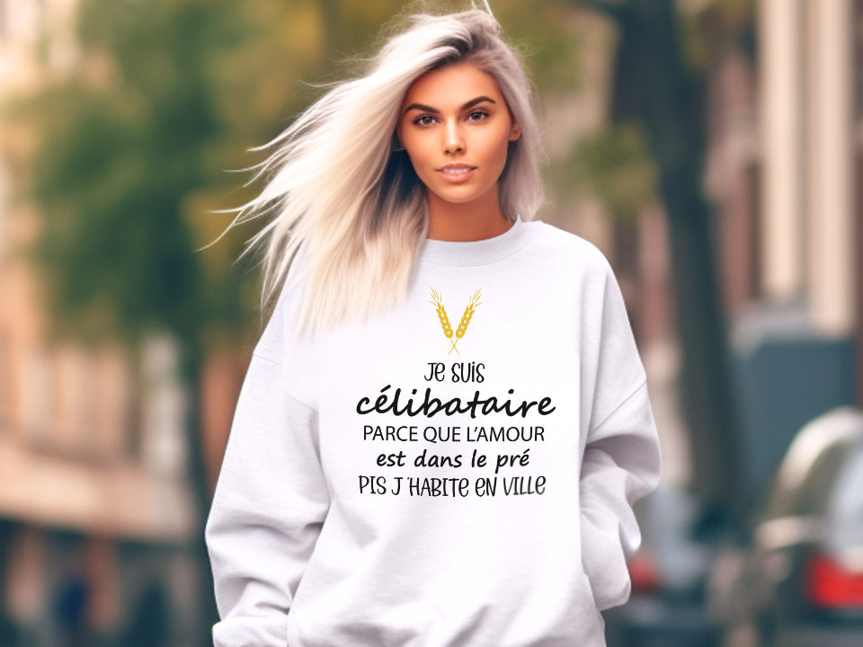 Crewneck - Je suis célibataire parce que l’amour est dans le pré pis j’habite en ville