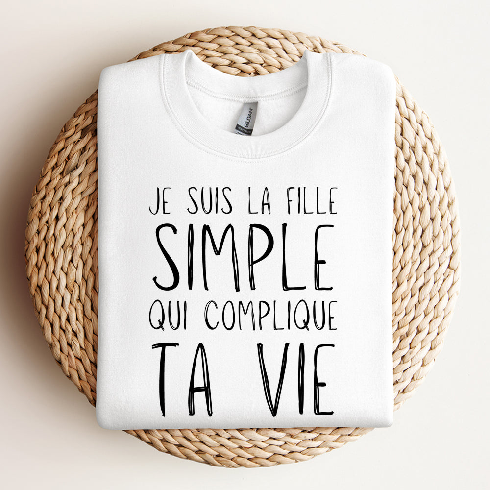 Crewneck - Je suis la fille simple qui complique ta vie