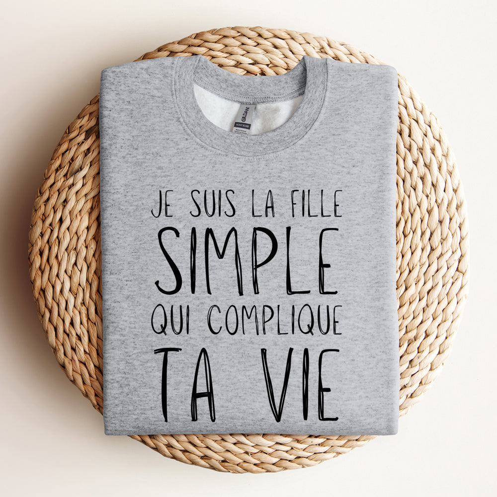 Crewneck - Je suis la fille simple qui complique ta vie
