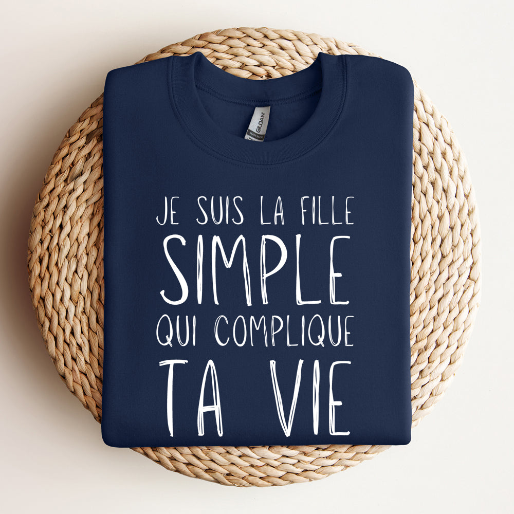 Crewneck - Je suis la fille simple qui complique ta vie