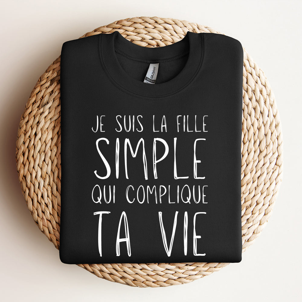 Crewneck - Je suis la fille simple qui complique ta vie