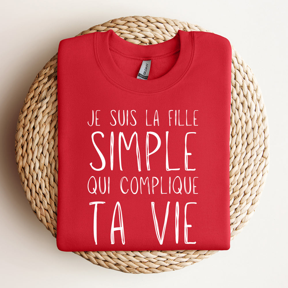 Crewneck - Je suis la fille simple qui complique ta vie