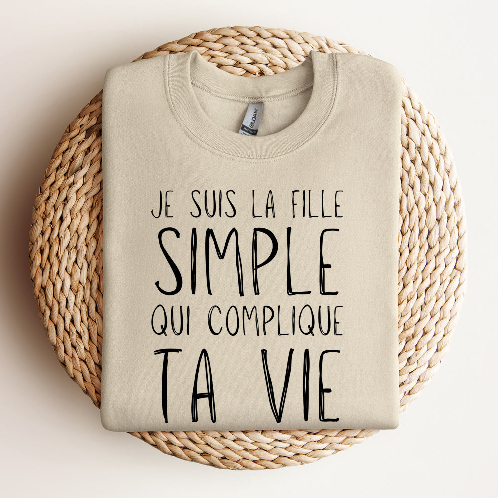 Crewneck - Je suis la fille simple qui complique ta vie